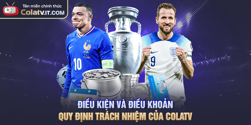 Điều kiện và điều khoản quy định trách nhiệm của COLATV