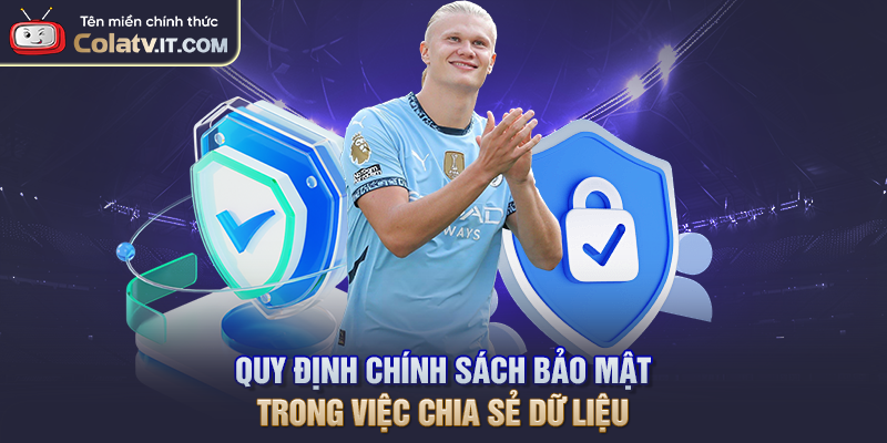 Quy định chính sách bảo mật trong việc chia sẻ dữ liệu
