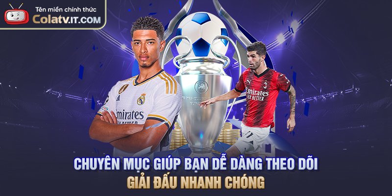 Chuyên mục giúp bạn dễ dàng theo dõi giải đấu nhanh chóng