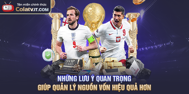 Những lưu ý quan trọng giúp quản lý nguồn vốn hiệu quả hơn
