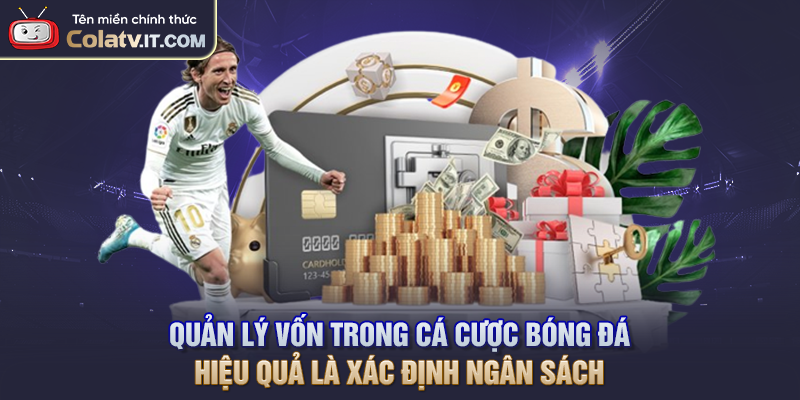 Quản lý vốn trong cá cược bóng đá hiệu quả là xác định ngân sách
