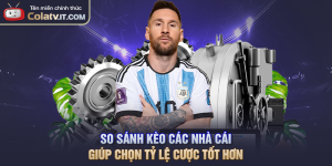 So Sánh Kèo Các Nhà Cái Giúp Chọn Tỷ Lệ Cược Tốt Hơn