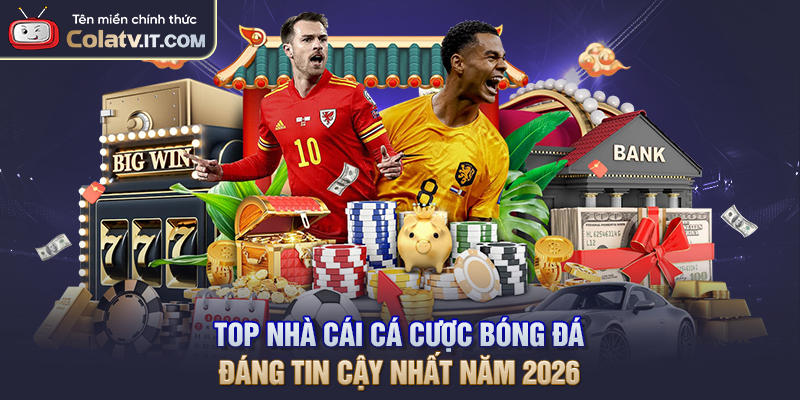 Top Nhà Cái Cá Cược Bóng Đá Đáng Tin Cậy Nhất Năm 2026